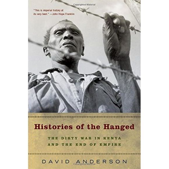 Histories of the Hanged: The Dirty War in Kenya and the End of Empire -- David A - Picture 2 of 4